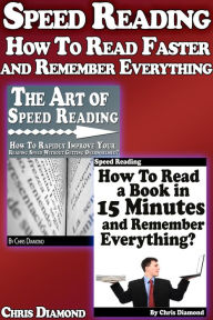 Title: Speed Reading: How To Read Faster and Remember Everything?, Author: Chris Diamond