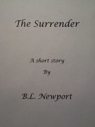 Title: The Surrender, Author: B.L. Newport