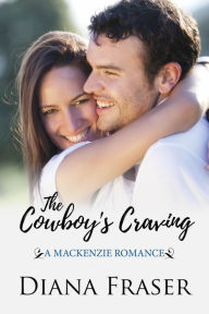 Title: The Cowboy's Craving (Book 4, The Mackenzies--Morgan), Author: Diana Fraser