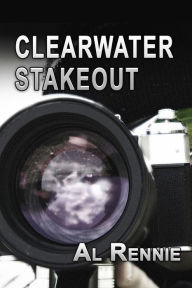 Title: Clearwater Stake Out, Author: Al Rennie