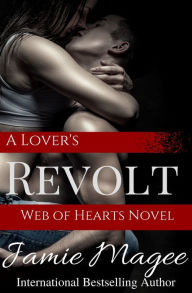 Title: A Lover's Revolt: Web of Hearts and Souls #19, Author: Jamie Magee