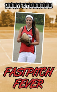 Title: Fastpitch Fever, Author: Jody Studdard