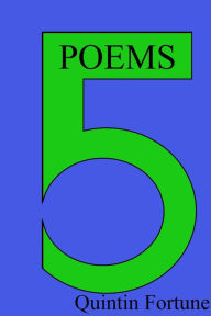 Title: 5 Poems, Author: Quintin Fortune