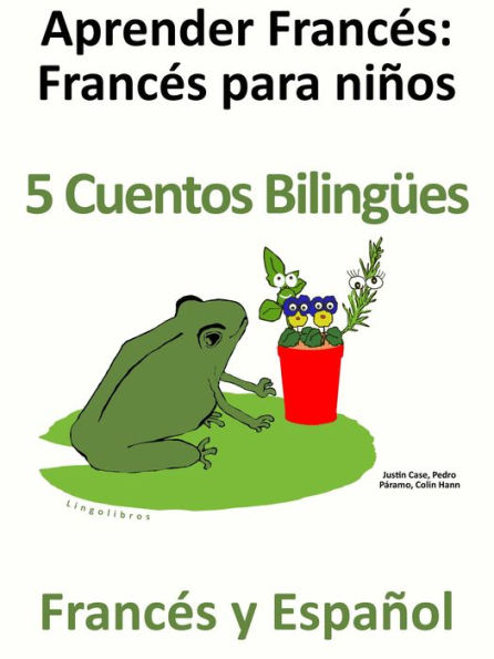 Aprender Francés - Francés para niños - 5 Cuentos Bilingües en Francés y Español