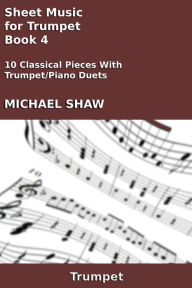 Title: Sheet Music for Trumpet: Book 4, Author: Michael Shaw