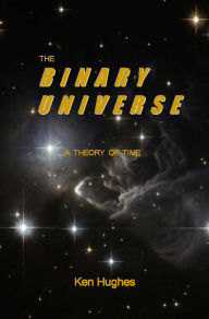 Title: The Binary Universe, Author: Ken Hughes