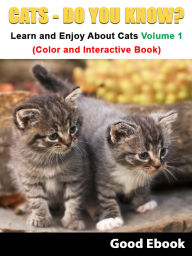 Title: Cats - Do You know? Learn And Enjoy About Dogs Volume 1 (Color And Interactive Book), Author: Good Ebook