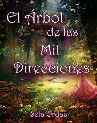 Title: El Árbol de las Mil Direcciones, Author: Sela Ordaz