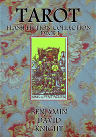 Title: Tarot Flash Fiction Collection: Deck I, Author: Benjamin David Knight