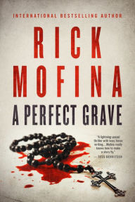 Title: A Perfect Grave, Author: Rick Mofina