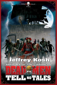 Title: Dead Men Tell No Tales, Author: Jeffrey Kosh