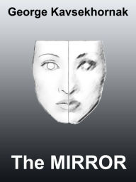 Title: The Mirror, Author: George Kavsekhornak