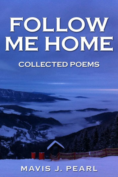 Follow Me Home: Collected Poems