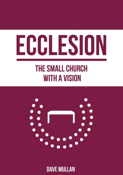Ecclesion: the Small Church with a Vision