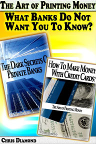 Title: The Art of Printing Money: What Banks Do Not Want You To Know?, Author: Chris Diamond