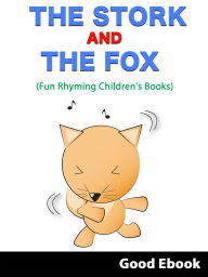 Title: The Stork And The Fox - (Fun Rhyming Children's Books), Author: Good Ebook