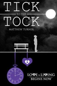 Title: Tick to the Tock, Author: Matthew Turner