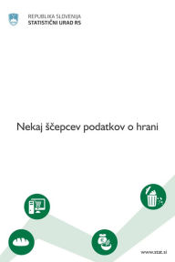 Title: Nekaj scepcev podatkov o hrani, Author: Statisticni urad Republike Slovenije