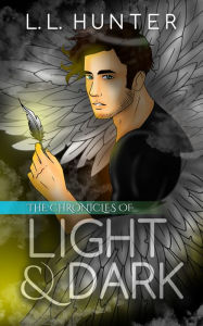 Title: The Chronicles of Light and Dark, Author: L.L Hunter