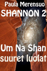 Title: Shannon Um Na Shan suuret luolat, Author: Paula Merensuo