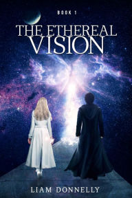 Title: The Ethereal Vision, Author: Liam Donnelly