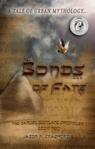 Title: Bonds of Fate: A Tale of Urban Mythology, Author: Jason P. Crawford