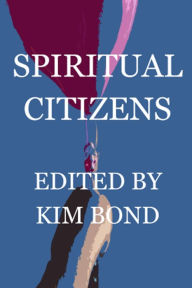 Title: Spiritual Citizens: A Christian Fiction Anthology, Author: Kim Bond