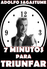 Title: 7 Minutos para Triunfar, Author: Adolfo Sagastume