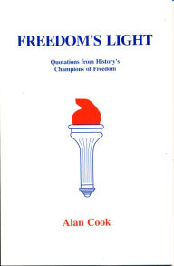Title: Freedom's Light: Quotations from History's Champions of Freedom, Author: Alan Cook