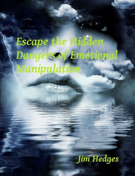 Escape the Hidden Dangers of Emotional Manipulation