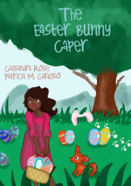 Title: The Easter Bunny Caper, Author: Cassandra Rose