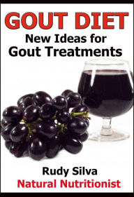 Title: Gout Diet: New Ideas For Gout Treatments, Author: Rudy Silva