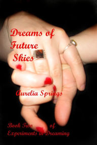 Title: Dreams of Future Skies, Author: Aurelia Springs