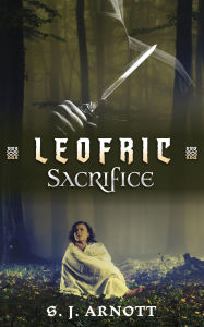 Title: Leofric: Sacrifice, Author: S. J. Arnott