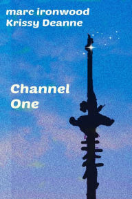 Title: Channel One, Author: Marc Ironwood