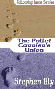 Title: The Pallet Carriers Union, Author: Stephen Bly