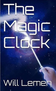 Title: The Magic Clock, Author: Will Lemen