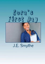 Title: Zora's First Day, Author: J.E. Smythe