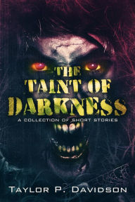 Title: The Taint of Darkness, Author: Taylor P. Davidson