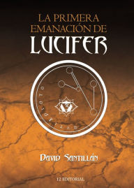 Title: La primera emanación de Lucifer, Author: David Santillán