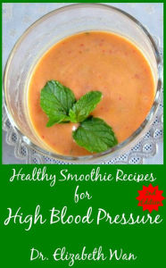 Title: Healthy Smoothie Recipes for High Blood Pressure 2nd Edition, Author: Elizabeth Wan