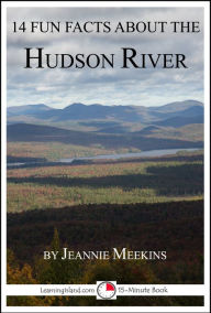 Title: 14 Fun Facts About the Hudson River: A 15-Minute Book, Author: Jeannie Meekins