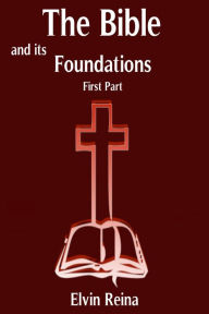 Title: The Bible and his Foundations First Part, Author: Elvin Reina