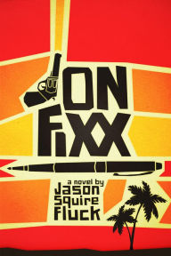 Title: Jon Fixx, Author: Jason Squire Fluck