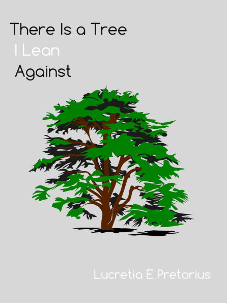 There Is a Tree I Lean Against