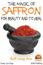 The Magic of Saffron: For Beauty and to Heal