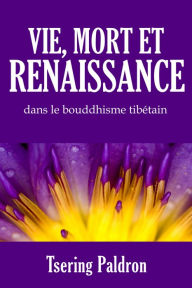 Title: Vie, mort et renaissance, Author: Tsering Paldron