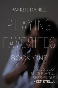 Title: Playing Favorites: Book One, Author: Parker Daniel