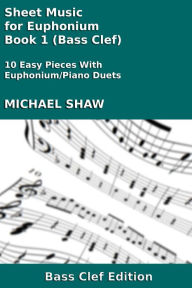 Title: Sheet Music for Euphonium - Book 1 (Bass Clef), Author: Michael Shaw