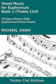 Title: Sheet Music for Euphonium - Book 1 (Treble Clef), Author: Michael Shaw